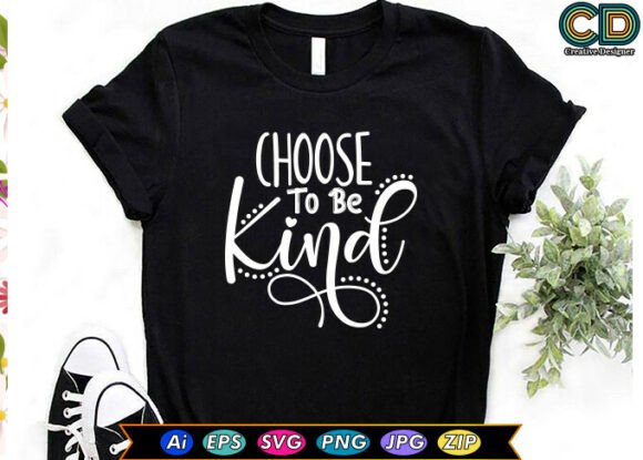 Choose to Be Kind T-Shirt Designs