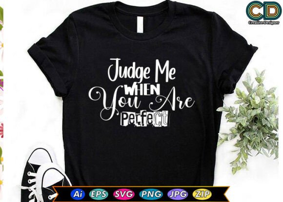 Judge Me When You Are Perfect – A Bold Statement for Thoughtful Design